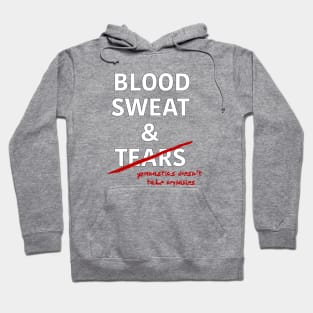 Gymnastics: Blood, Sweat & Tears Hoodie